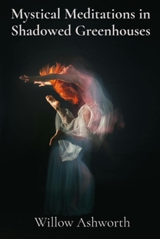 Mystical Meditations in Shadowed Greenhouses: Illuminating the Intricate Dance Between Fungi, Flora, and the Fabric of Existence