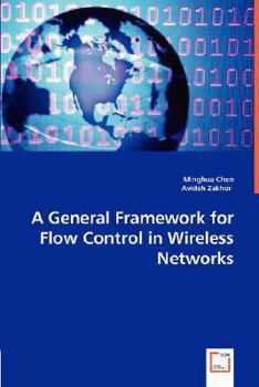 Paperback A General Framework for Flow Control in Wireless Networks Book