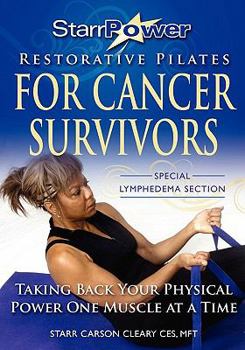 Paperback StarrPower Restorative Pilates for Cancer Survivors: Taking Back Your Physical Power One Muscle At A Time! Book