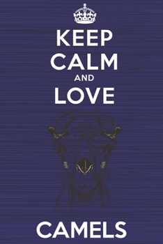 Paperback Keep Calm and Love Camels: Blank Lined Journal, Notebook, Diary, Planner with Favorite Animal and Funny Classic Quote / 6 x 9 / 110 Lined Pages / Book