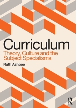 Paperback Curriculum: Theory, Culture and the Subject Specialisms Book