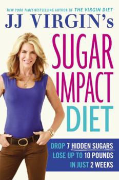 Hardcover Jj Virgin's Sugar Impact Diet: Drop 7 Hidden Sugars, Lose Up to 10 Pounds in Just 2 Weeks Book
