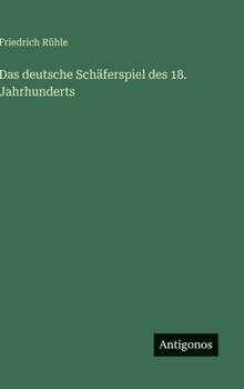 Hardcover Das deutsche Schäferspiel des 18. Jahrhunderts [German] Book