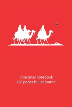 christmas notebook 120 pages bullet journal: christmas Epiphany notebook dot grid christmas diary christmas booklet christmas recipe book Epiphany ... journal 120 pages 6x9 inches ca. DIN A5