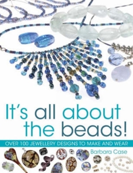 Paperback All about Beads: Over 100 Jewellery Designs to Make and Wear Book