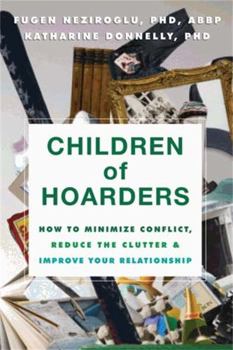 Paperback Children of Hoarders: How to Minimize Conflict, Reduce the Clutter & Improve Your Relationship Book
