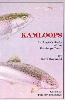 Paperback Kamloops: An Angler's Study of the Kamloops Trout Book