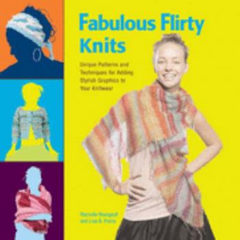 Paperback Fabulous, Flirty Knits: Unique Patterns and Techniques for Adding Stylish Graphics to Your Knitwear Book