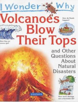 I Wonder Why Volcanoes Blow Their Tops: and Other Questions About Natural Disasters - Book  of the I Wonder Why