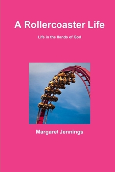 Paperback A Rollercoaster Life, Life in the Hands of God Book