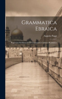 Hardcover Grammatica Ebraica: Ragionata Ed Elementi Di Grammatica Caldaico-rabbinica [Italian] Book