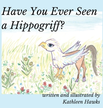 Hardcover Have You Ever Seen a Hippogriff? Book