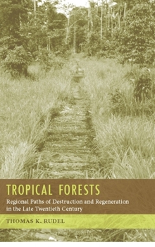 Hardcover Tropical Forests: Regional Paths of Destruction and Regeneration in the Late Twentieth Century Book
