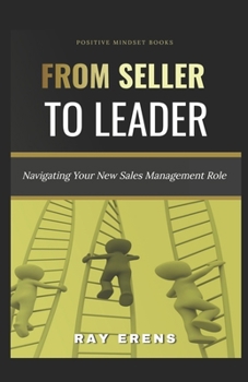 Paperback From Seller to Leader: Navigating Your New Sales Management Role Book
