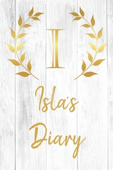 Paperback Isla's Diary: Personalized Diary for Isla / Journal / Notebook - I Monogram Initial & Name - Great Christmas or Birthday Gift Book