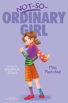 Miss Matched (2) - Book #2 of the Not-So-Ordinary Girl