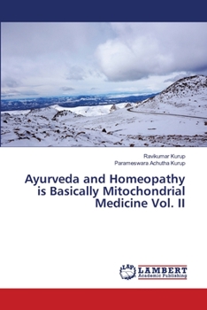 Paperback Ayurveda and Homeopathy is Basically Mitochondrial Medicine Vol. II Book