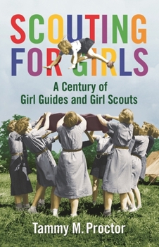 Hardcover Scouting for Girls: A Century of Girl Guides and Girl Scouts Book