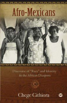 Paperback Afro-Mexicans: Discourse of "Race" and Identity on the African Diaspora. by Chege Githiora Book