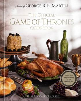 Hardcover The Official Game of Thrones Cookbook: Recipes from King's Landing to the Dothraki Sea Book