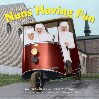 Calendar Nuns Having Fun Wall Calendar 2025: Real Nuns Having a Rollicking Good Time Book