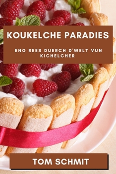 Paperback Koukelche Paradies: Eng Rees duerch d'Welt vun Kichelcher [Luxembourgish; Letzeburgesch] Book