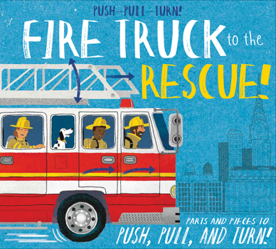 Hardcover Push-Pull-Turn! Fire Truck to the Rescue! Book