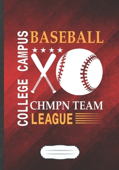 Paperback College Campus Baseball Chmpn Team League: Funny Baseball Player Lined Notebook Journal For Baseball Coach Mom, Unique Special Inspirational Saying Bi Book