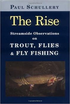 Hardcover The Rise: Streamside Observations on Trout, Flies, and Fly Fishing Book