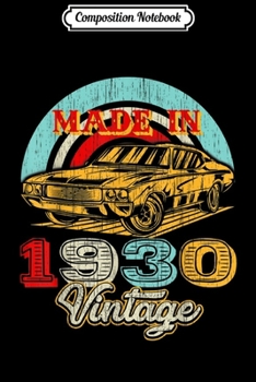 Composition Notebook: Retro Vintage Authentic Made In 1930 89th Birthday Gifts 89  Journal/Notebook Blank Lined Ruled 6x9 100 Pages