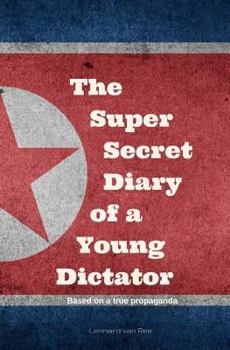Paperback Kim Jong-un - The Super Secret Diary of a Young Dictator Book
