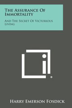 Paperback The Assurance of Immortality: And the Secret of Victorious Living Book
