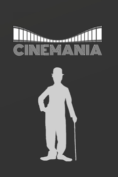 Cinemania : Cuaderno de Notas. Libreta de Apuntes, Diario Personal o Agenda. Regalo Original para Amantes Del Cine
