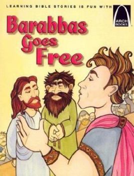 Paperback Barabbas Goes Free: The Story of the Release of Barabbas Matthew 27:15-26, Mark 15:6-15, Luke 23:13-25, and John 18:20 for Children Book