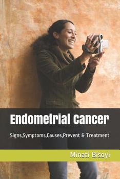 Paperback Endometrial Cancer: Signs, Symptoms, Causes, Prevent & Treatment Book