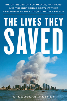 Hardcover The Lives They Saved: The Untold Story of Medics, Mariners and the Incredible Boatlift That Evacuated Nearly 300,000 People on 9/11 Book