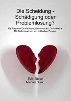 Paperback Die Scheidung - Schädigung oder Problemlösung?: Ein Ratgeber für alle Paare, Getrennte und Geschiedene [German] Book