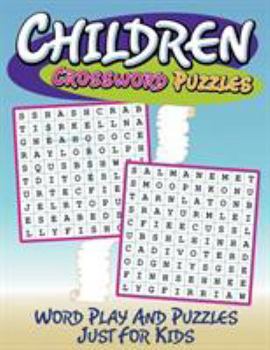 Paperback Children Crossword Puzzles: Word Play And Puzzles Just For Kids Book