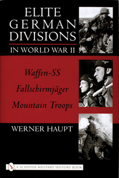 Hardcover Elite German Divisions in World War II: Waffen-Ss, Fallschirmjager, Mountain Troops Book
