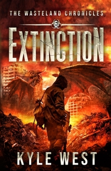 Extinction - Book #6 of the Wasteland Chronicles