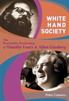 Paperback White Hand Society: The Psychedelic Partnership of Timothy Leary and Allen Ginsberg Book