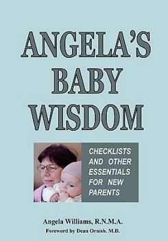 Paperback Angela's Baby Wisdom: Checklists and Other Essentials for New Parents Book