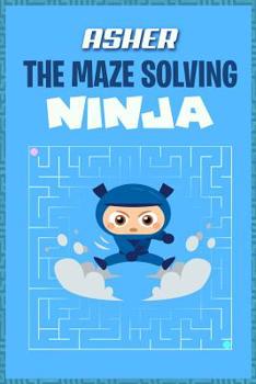 Paperback Asher the Maze Solving Ninja: Fun Mazes for Kids Games Activity Workbook Book