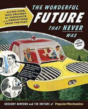 Hardcover The Wonderful Future That Never Was: Flying Cars, Mail Delivery by Parachute, and Other Predictions from the Past Book