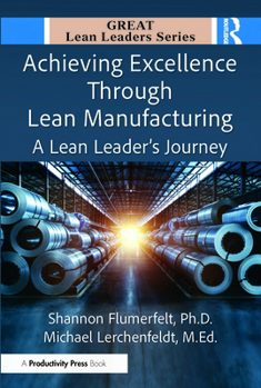 Paperback Achieving Excellence Through Lean Manufacturing: A Lean Leader's Journey Book