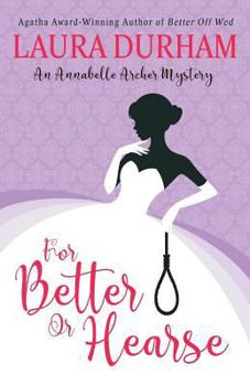 For Better or Hearse: An Annabelle Archer Mystery - Book #2 of the Annabelle Archer