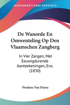 Paperback De Wanorde En Omwenteling Op Den Vlaamschen Zangberg: In Vier Zangen, Met Eeuwigdurende Aanteekeningen, Enz. (1830) [Chinese] Book