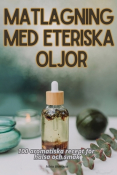 Paperback Matlagning Med Eteriska Oljor [Swedish] Book