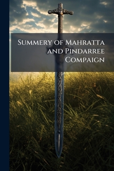 Paperback Summery of Mahratta and Pindarree Compaign Book