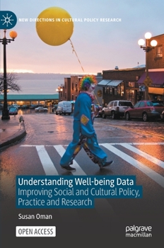 Hardcover Understanding Well-Being Data: Improving Social and Cultural Policy, Practice and Research Book